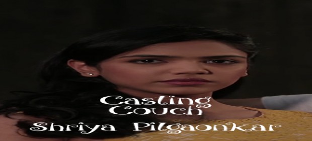 Episode 2 Casting Couch with Shriya Pilgaonkar