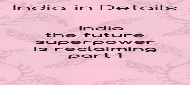 Episode 3 India- the future superpower is reclaiming Part - 1