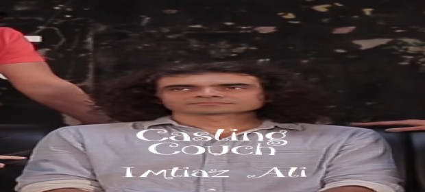 Episode 4 Casting Couch with Imtiaz Ali