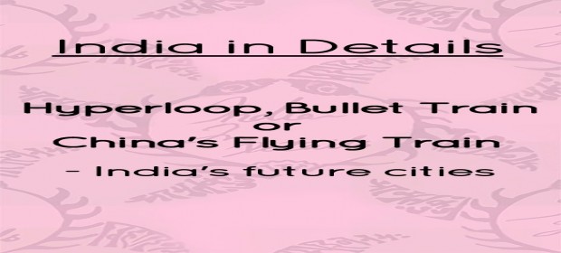 Episode 2 Hyperloop, bullet train or China's flying train - India's future cities
